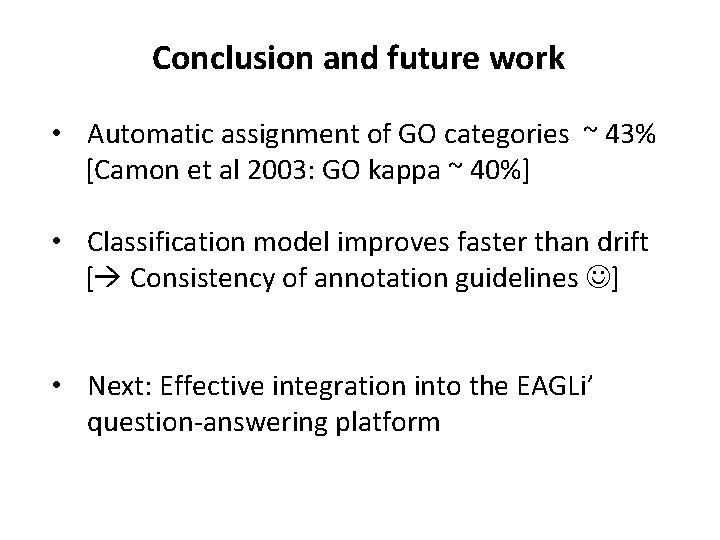 Conclusion and future work • Automatic assignment of GO categories ~ 43% [Camon et