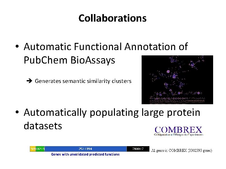 Collaborations • Automatic Functional Annotation of Pub. Chem Bio. Assays è Generates semantic similarity
