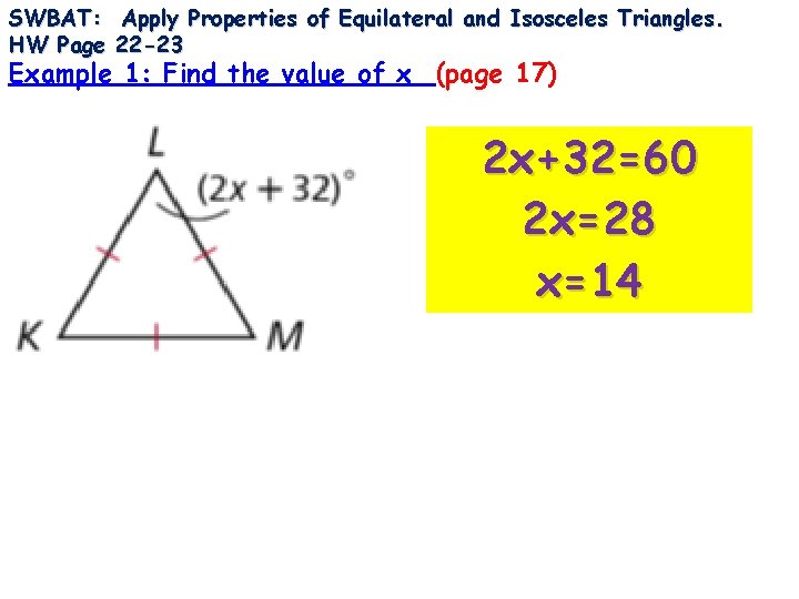 SWBAT: Apply Properties of Equilateral and Isosceles Triangles. HW Page 22 -23 Example 1: