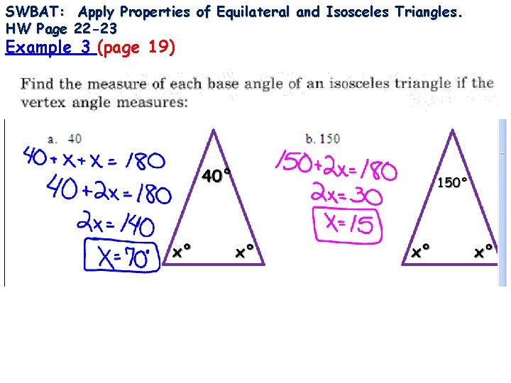 SWBAT: Apply Properties of Equilateral and Isosceles Triangles. HW Page 22 -23 Example 3