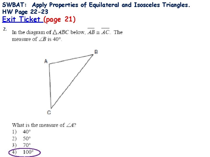 SWBAT: Apply Properties of Equilateral and Isosceles Triangles. HW Page 22 -23 Exit Ticket