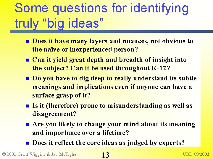 Some questions for identifying truly “big ideas” Does it have many layers and nuances,