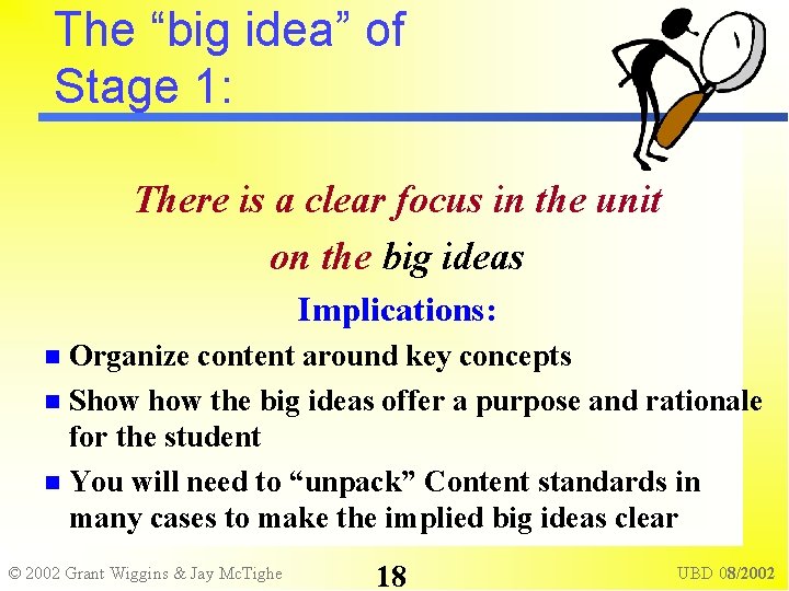 The “big idea” of Stage 1: There is a clear focus in the unit