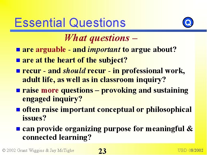 Essential Questions Q What questions – are arguable - and important to argue about?