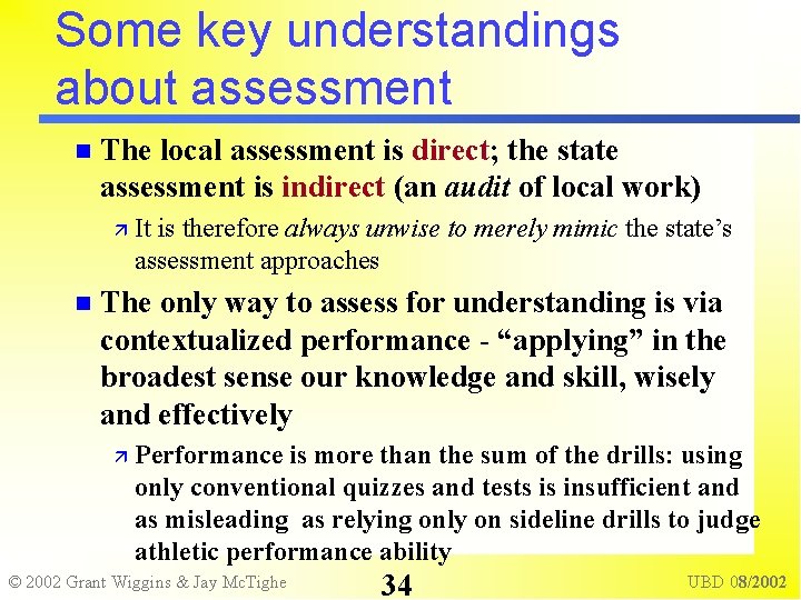 Some key understandings about assessment The local assessment is direct; the state assessment is