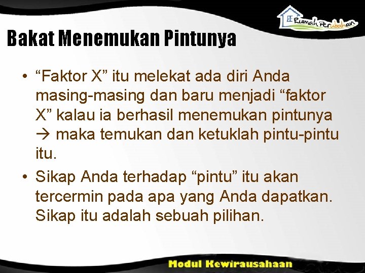 Bakat Menemukan Pintunya • “Faktor X” itu melekat ada diri Anda masing-masing dan baru