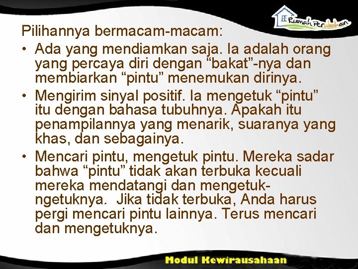 Pilihannya bermacam-macam: • Ada yang mendiamkan saja. Ia adalah orang yang percaya diri dengan