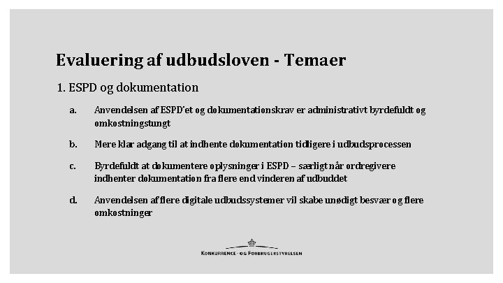 Evaluering af udbudsloven - Temaer 1. ESPD og dokumentation a. Anvendelsen af ESPD’et og