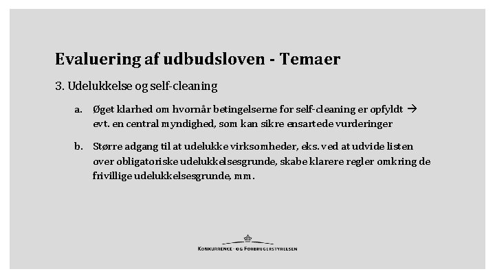 Evaluering af udbudsloven - Temaer 3. Udelukkelse og self-cleaning a. Øget klarhed om hvornår