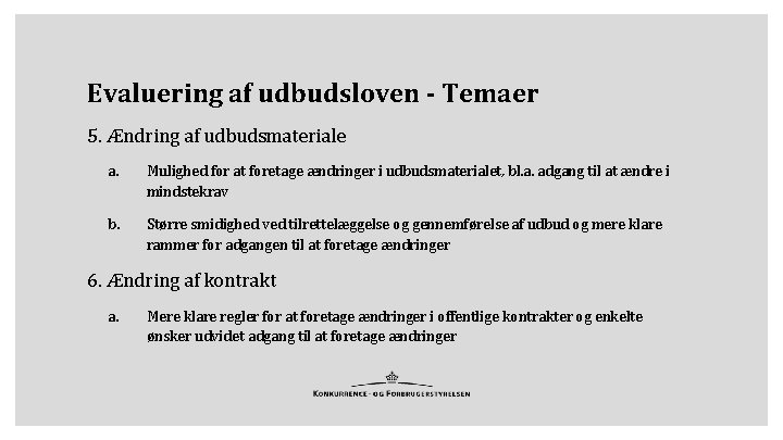 Evaluering af udbudsloven - Temaer 5. Ændring af udbudsmateriale a. Mulighed for at foretage