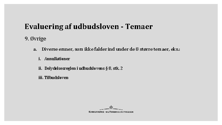 Evaluering af udbudsloven - Temaer 9. Øvrige a. Diverse emner, som ikke falder ind