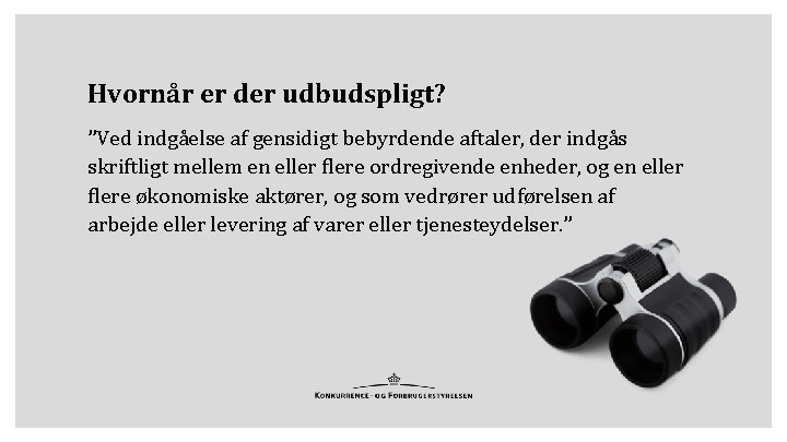 Hvornår er der udbudspligt? ”Ved indgåelse af gensidigt bebyrdende aftaler, der indgås skriftligt mellem