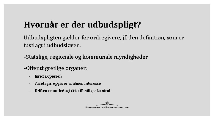 Hvornår er der udbudspligt? Udbudspligten gælder for ordregivere, jf. den definition, som er fastlagt