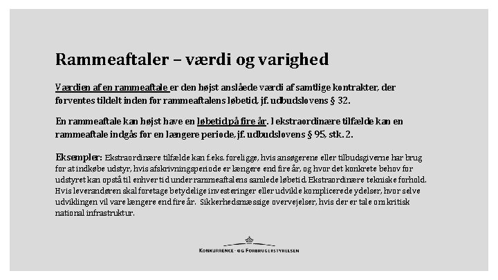 Rammeaftaler – værdi og varighed Værdien af en rammeaftale er den højst anslåede værdi