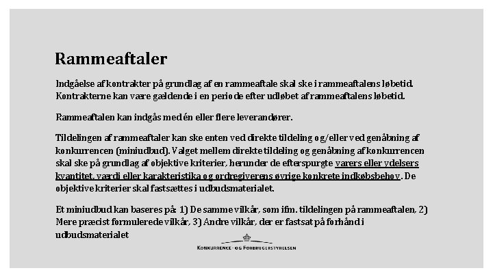 Rammeaftaler Indgåelse af kontrakter på grundlag af en rammeaftale skal ske i rammeaftalens løbetid.