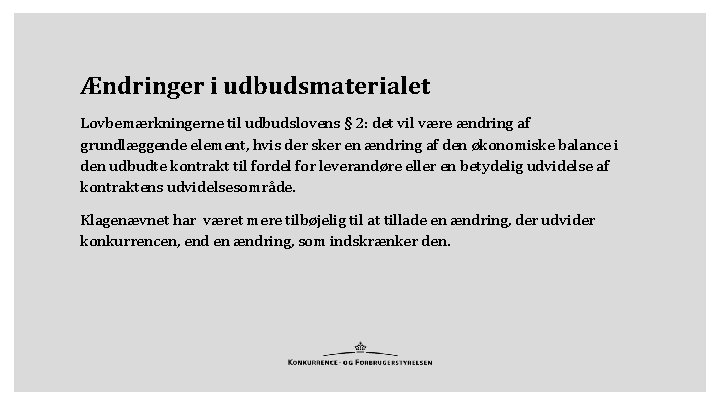 Ændringer i udbudsmaterialet Lovbemærkningerne til udbudslovens § 2: det vil være ændring af grundlæggende