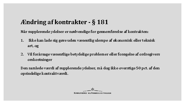 Ændring af kontrakter - § 181 Når supplerende ydelser er nødvendige for gennemførelse af