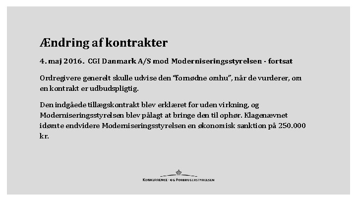 Ændring af kontrakter 4. maj 2016. CGI Danmark A/S mod Moderniseringsstyrelsen - fortsat Ordregivere