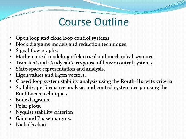 Course Outline • • • • Open loop and close loop control systems. Block
