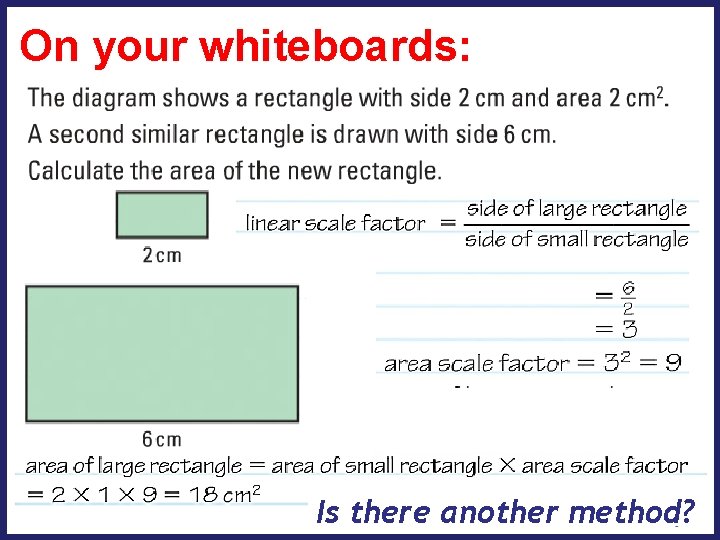 On your whiteboards: Is there another method? 