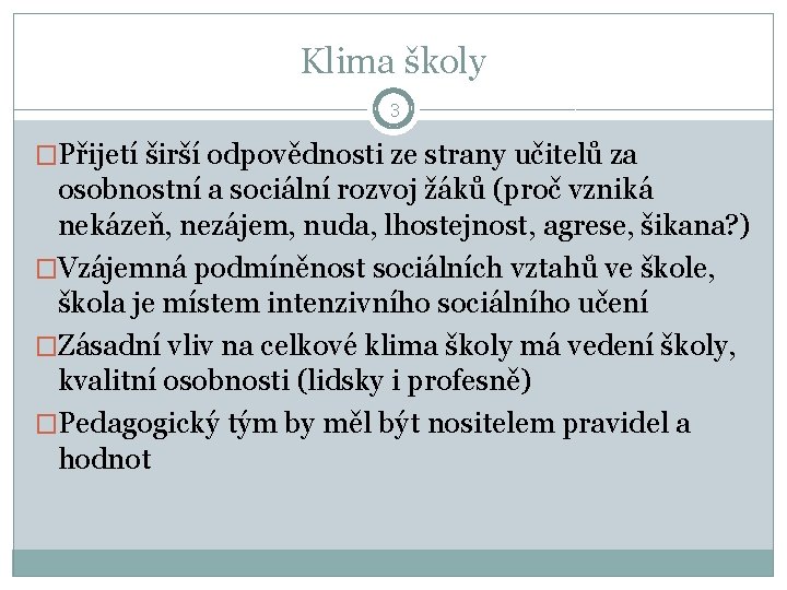 Klima školy 3 �Přijetí širší odpovědnosti ze strany učitelů za osobnostní a sociální rozvoj