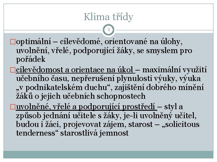 Klima třídy 8 �optimální – cílevědomé, orientované na úlohy, uvolnění, vřelé, podporující žáky, se