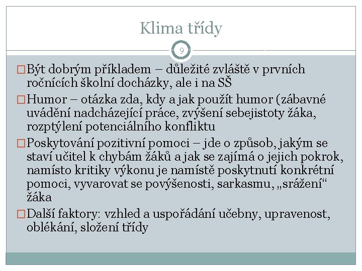 Klima třídy 9 �Být dobrým příkladem – důležité zvláště v prvních ročnících školní docházky,