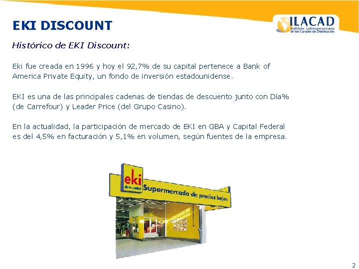 EKI DISCOUNT Histórico de EKI Discount: Eki fue creada en 1996 y hoy el