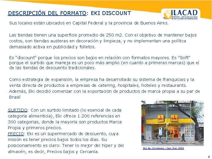 DESCRIPCIÓN DEL FORMATO: EKI DISCOUNT Sus locales están ubicados en Capital Federal y la