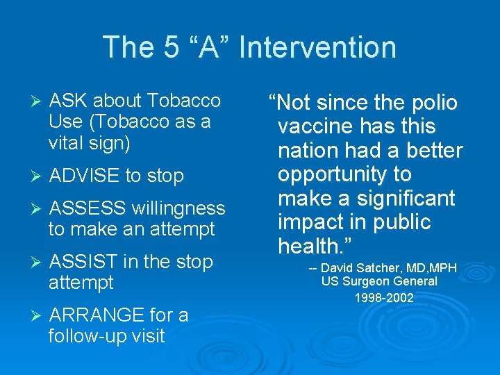 The 5 “A” Intervention Ø ASK about Tobacco Use (Tobacco as a vital sign)