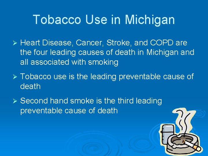 Tobacco Use in Michigan Ø Heart Disease, Cancer, Stroke, and COPD are the four