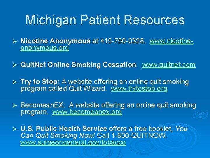 Michigan Patient Resources Ø Nicotine Anonymous at 415 -750 -0328. www. nicotineanonymous. org Ø