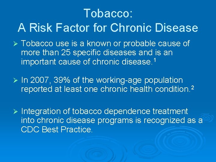 Tobacco: A Risk Factor for Chronic Disease Ø Tobacco use is a known or