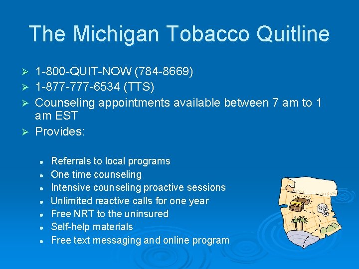 The Michigan Tobacco Quitline Ø Ø 1 -800 -QUIT-NOW (784 -8669) 1 -877 -777