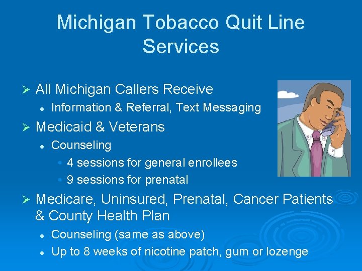 Michigan Tobacco Quit Line Services Ø All Michigan Callers Receive l Ø Medicaid &