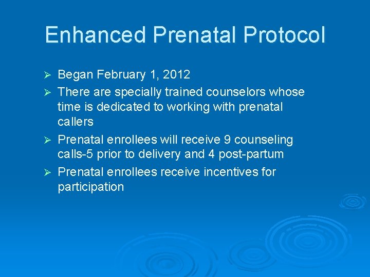Enhanced Prenatal Protocol Ø Ø Began February 1, 2012 There are specially trained counselors