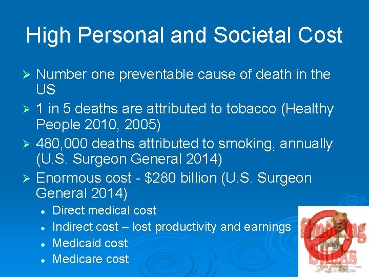 High Personal and Societal Cost Number one preventable cause of death in the US