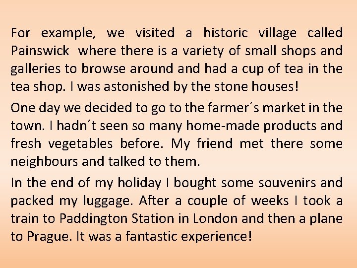 For example, we visited a historic village called Painswick where there is a variety