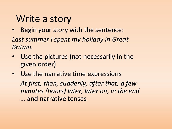 Write a story • Begin your story with the sentence: Last summer I spent