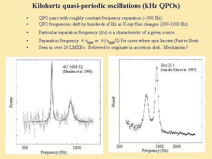 Kilohertz quasi-periodic oscillations (k. Hz QPOs) • • QPO pairs with roughly constant frequency