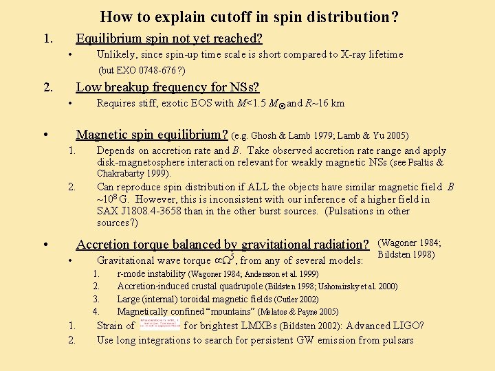 How to explain cutoff in spin distribution? 1. Equilibrium spin not yet reached? •