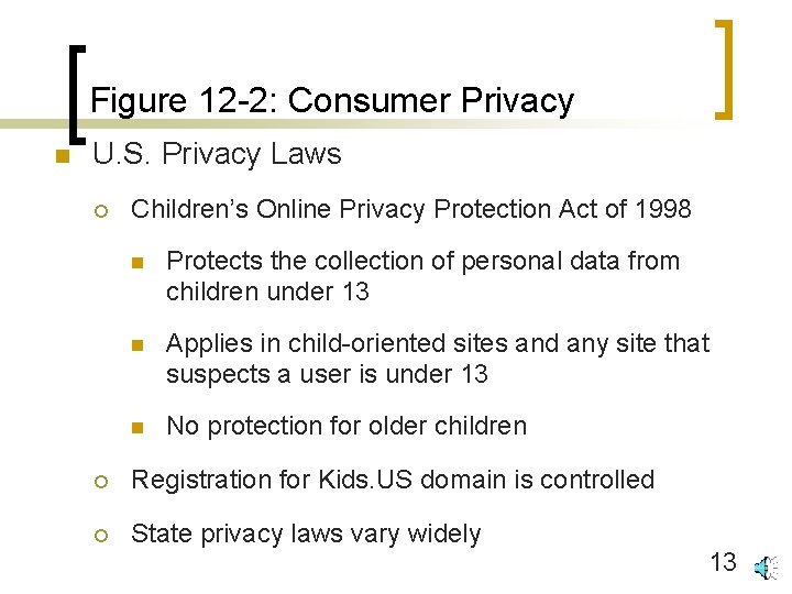 Figure 12 -2: Consumer Privacy n U. S. Privacy Laws ¡ Children’s Online Privacy