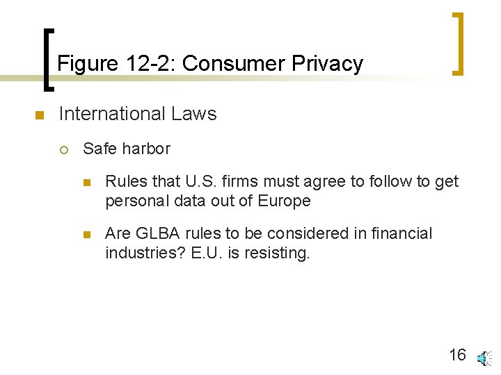 Figure 12 -2: Consumer Privacy n International Laws ¡ Safe harbor n Rules that