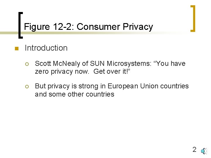 Figure 12 -2: Consumer Privacy n Introduction ¡ Scott Mc. Nealy of SUN Microsystems: