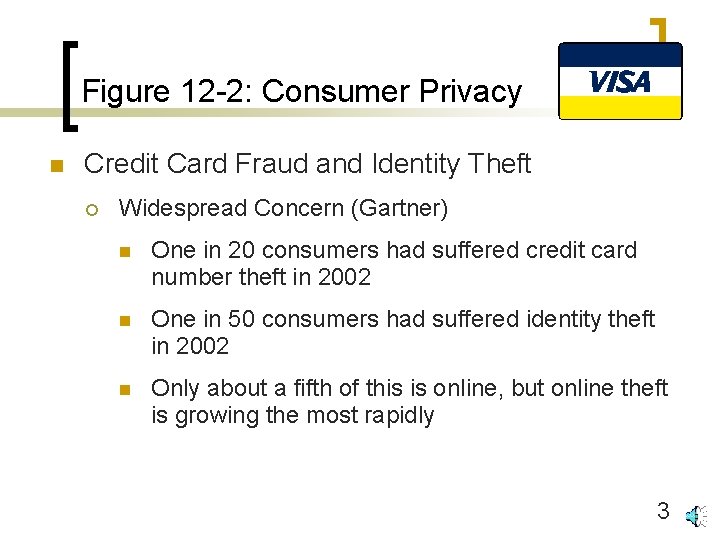 Figure 12 -2: Consumer Privacy n Credit Card Fraud and Identity Theft ¡ Widespread