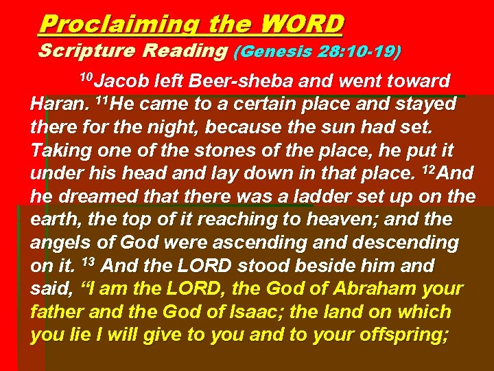 Proclaiming the WORD Scripture Reading (Genesis 28: 10 -19) 10 Jacob left Beer-sheba and