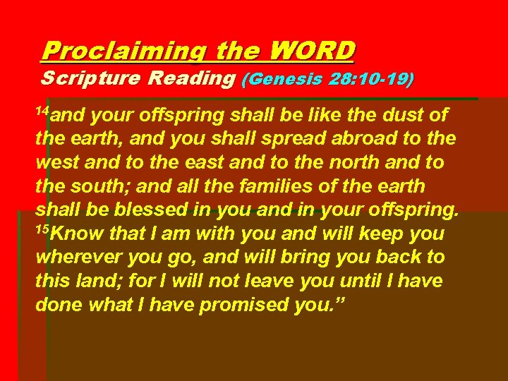 Proclaiming the WORD Scripture Reading (Genesis 28: 10 -19) 14 and your offspring shall