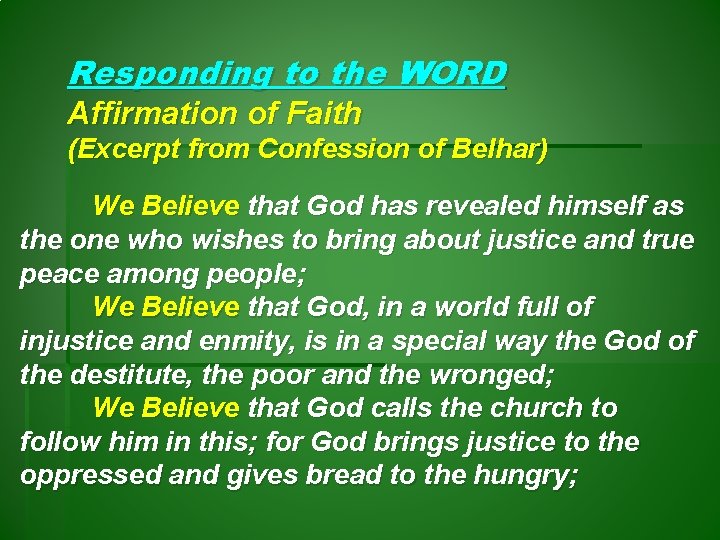 Responding to the WORD Affirmation of Faith (Excerpt from Confession of Belhar) We Believe