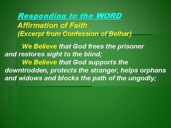 Responding to the WORD Affirmation of Faith (Excerpt from Confession of Belhar) We Believe