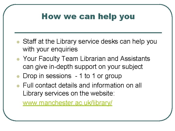 How we can help you l l Staff at the Library service desks can